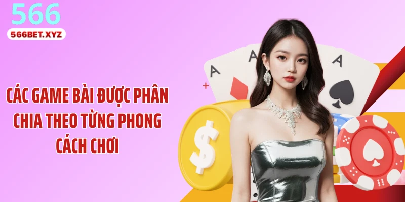 Các game bài được phân chia theo từng phong cách chơi