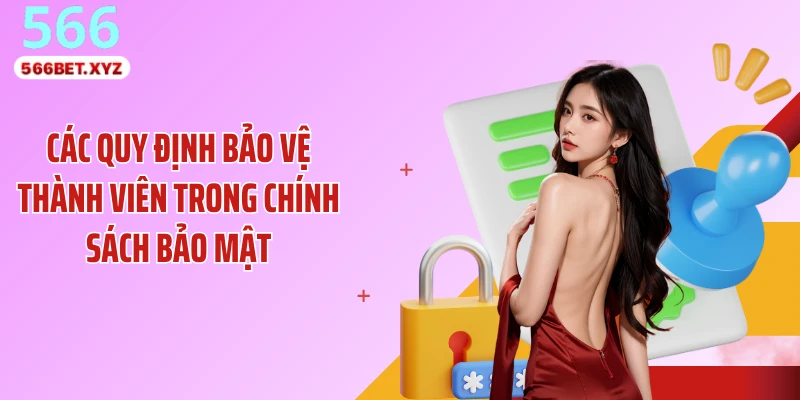 Các quy định bảo vệ thành viên trong chính sách bảo mật
