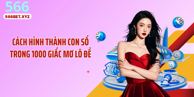 Cách hình thành con số trong 1000 giấc mơ lô đề