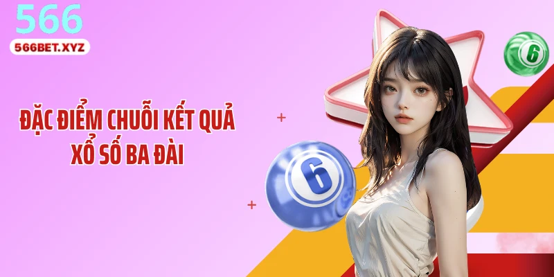 Đặc điểm chuỗi kết quả xổ số ba đài