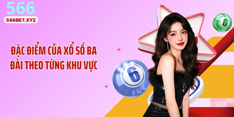 Đặc điểm của xổ số ba đài theo từng khu vực