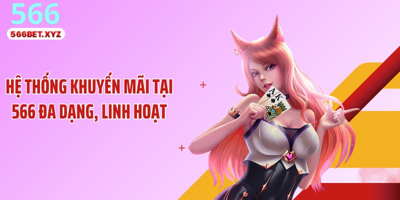 Hệ thống khuyến mãi tại 566 đa dạng, linh hoạt