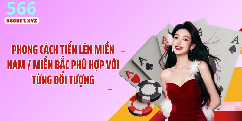 Phong cách Tiến lên miền Nam / miền Bắc phù hợp với từng đối tượng