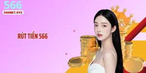 Rút Tiền 566: Quy Trình Chi Tiết, Nhận Tiền Cực Nhanh