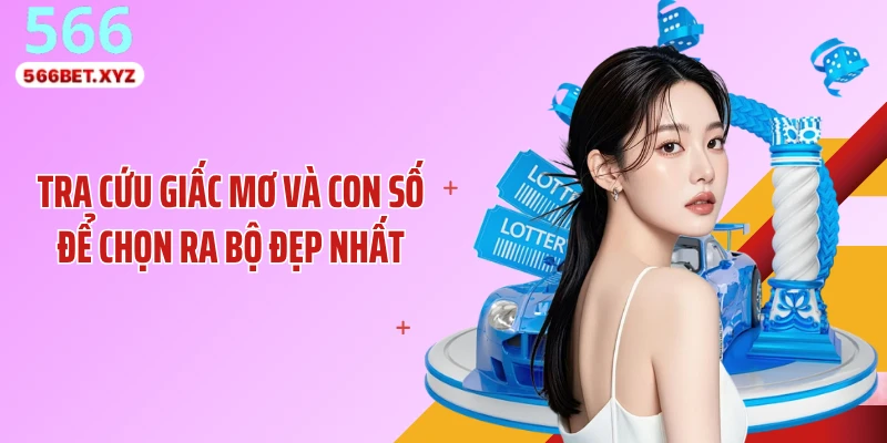 Tra cứu giấc mơ và con số để chọn ra bộ đẹp nhất